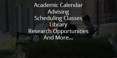 Academics: Academic Calendar, Advising, Scheduling Classes, Library, Research Opportunities, and More...
