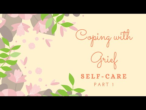Video: Coping with Grief, Self-Care