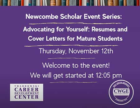 Newcombe Scholar Event Series - Advocating for yourself: Resumes and Cover Letters for mature Students - Thursday, November 12th @ 12:05pm