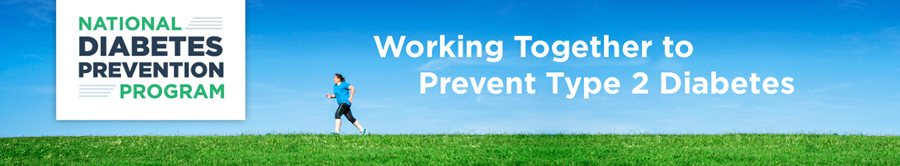 National Diabetes Prevention Program - Working Together to Prevent Type 2 Diabetes