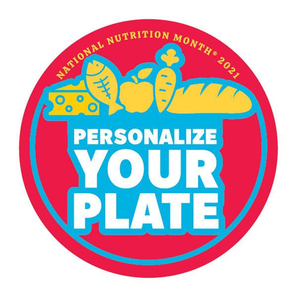 National Nutrition Month 2021 - Personalize Your Plate